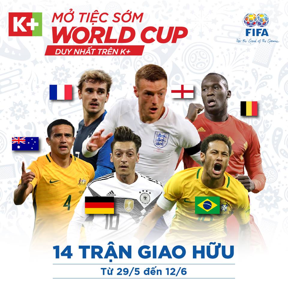 giao hữu World Cup 2018, truyền hình K+, World Cup 2018, WC 2018, WC